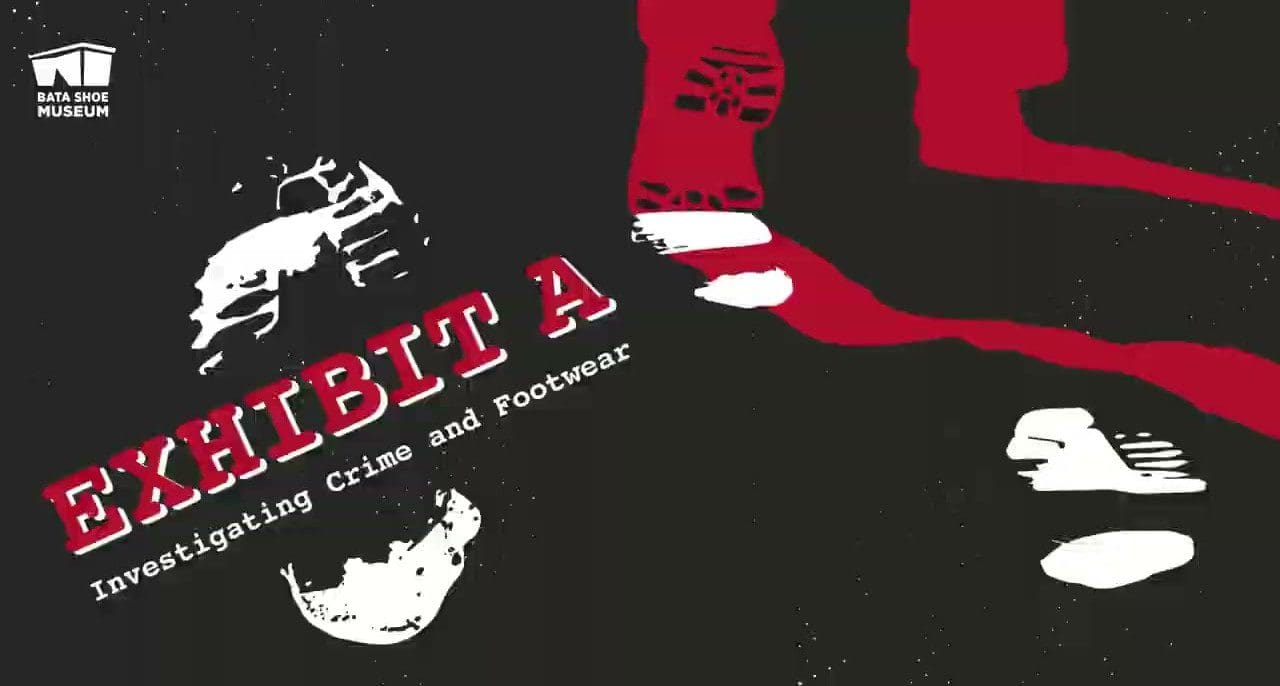 BATA SHOE MUSEUM OPENS EXHIBIT A: INVESTIGATING CRIME AND FOOTWEAR